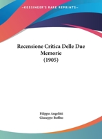 Recensione Critica Delle Due Memorie Pubblicate Nei Tomi Li. E LII. Della Reale Accademia Delle Scienze Di Torino (Classic Reprint) 1162268689 Book Cover