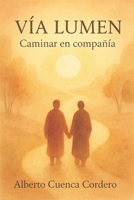 VÍA LUMEN: Caminar en compañía (Spanish Edition) B0FB422T65 Book Cover