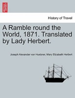 A Ramble round the World, 1871 ... Translated by Lady Herbert. 1241124779 Book Cover