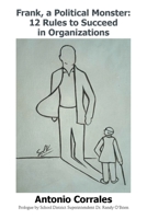 Frank, a Political Monster: 12 Rules to Succeed in Organizations 1664174133 Book Cover