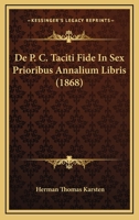 De P. C. Taciti Fide In Sex Prioribus Annalium Libris (1868) 1160406839 Book Cover