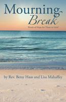 Mourning Break: Words of Hope for Those in Grief 144976049X Book Cover