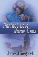Perfect Love Never Ends 1487441339 Book Cover