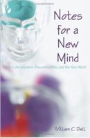 Notes for a New Mind: Brain Lateralization, Deconstruction, And the New Myth 1581124732 Book Cover