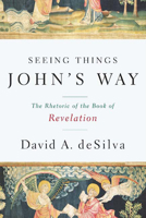 Seeing Things John's Way: The Rhetoric of the Book of Revelation 0664224490 Book Cover