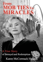 From Mob Ties to Miracles: A True Story of Betrayal and Redemption B0DTWPWLZR Book Cover