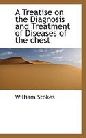 A Treatise on the Diagnosis and Treatment of Diseases of the Chest 0530955008 Book Cover