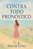 Contra Todo Pronóstico (Spanish Edition) B0FFCS56XY Book Cover