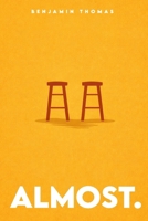Almost. B0GMLGDR65 Book Cover