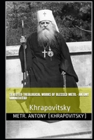 Selected Theological Works Of Blessed Metropolitan - Antony (Annotated): Khrapovitsky 1670526011 Book Cover