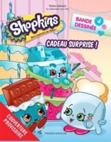 SHOPKINS BD 4-CADEAU SURPRISE ! (Shopkins, 4) 2897511206 Book Cover