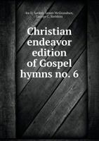 Christian Endeavor Edition of Gospel Hymns No. 6 1010305786 Book Cover