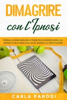 Dimagrire con l’Ipnosi: Ferma la fame nervosa e perdi peso in modo semplice, rapido e salutare con l’Auto-Ipnosi e la Meditazione B08RZ4HRJ3 Book Cover