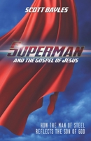 Superman and the Gospel of Jesus: How the Man of Steel Reflects the Son of God B0FD3LMQRT Book Cover