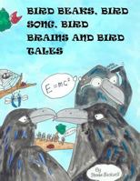 Bird Beaks, Bird Song, Bird Brains and Bird Tales 1973746077 Book Cover