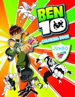 Ben 10 Coloring Book: Ben 10 Jumbo Coloring Book For Kids Ages 4-12 With Super Cute Images 1700230603 Book Cover