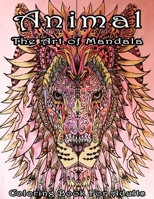 Animal The Art of Mandala Coloring Book for Adults: Stress Relieving Animal Designs An Adult Coloring Book Featuring Super Cute and Adorable Baby Woodland Animals for Stress Relief and Relaxation B099N82BDJ Book Cover
