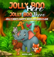 Jolly Boo Here Jolly Boo There: Jolly Boo's Happy with His Own Flair B0FPPF96W1 Book Cover