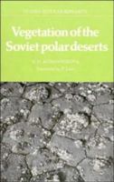 Vegetation of the Soviet Polar Deserts (Studies in Polar Research) 0521329981 Book Cover