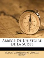 Abrégé De L'histoire De La Suisse 1178821919 Book Cover