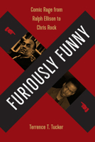 Furiously Funny: Comic Rage from Ralph Ellison to Chris Rock 0813068266 Book Cover