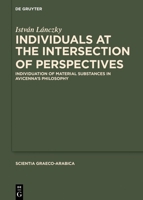 Individuals at the Intersection of Perspectives: Individuation of Material Substances in Avicenna's Philosophy (Scientia Graeco-Arabica) 3119149438 Book Cover