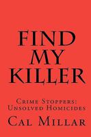 Find My Killer: Crime Stoppers: Unsolved Homicides 1448648769 Book Cover