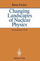 Changing Landscapes of Nuclear Physics: A Scientometric Study on the Social and Cognitive Position of German-Speaking Emigrants Within the Nuclear Ph 3540564802 Book Cover