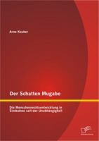 Der Schatten Mugabe: Die Menschenrechtsentwicklung in Simbabwe Seit Der Unabhangigkeit 3842897421 Book Cover