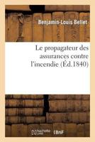Le Propagateur Des Assurances Contre L'Incendie 2012825249 Book Cover