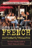 Streetwise French Dictionary/Thesaurus: The User-Friendly Guide to French Slang and Idioms 0658004174 Book Cover