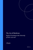 The Art of Medicine: Medical Teaching at the University of Paris, 1250-1400 9004111247 Book Cover