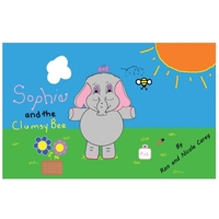 Sophie and the Clumsy Bee 0578462451 Book Cover
