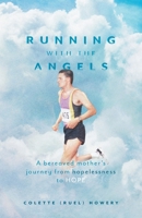 Running with the Angels: A bereaved mother's journey from hopelessness to HOPE 1038320011 Book Cover