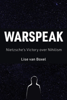 Warspeak: Nietzsche's Victory Over Nihilism 1895131499 Book Cover