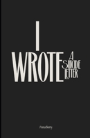 I Wrote a Suicide Letter B0HD92RG7L Book Cover
