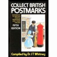 Collect British Postmarks: Handbook to British Postal Markings and Their Values 090263366X Book Cover
