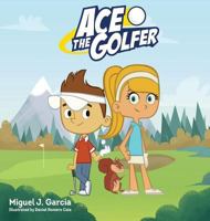 Ace the Golfer 0692926607 Book Cover