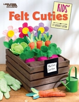 Kids Felt Cuties | Crafting | Leisure Arts (7166) 1464770530 Book Cover