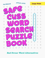 Safe Cuss Word Search Puzzle Book - Large Print - Bad Swear Word Alternatives 1689423307 Book Cover