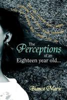 The Perceptions of an Eighteen Year Old . . . 1479760730 Book Cover