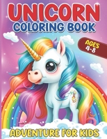 Unicorn coloring book: Adventure for kids 4-8 ages B0CVTH8DN6 Book Cover