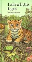 I Am a Little Tiger (Barron's Little Animal Series) 0812063163 Book Cover