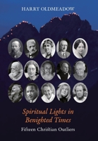 Spiritual Lights in Benighted Times: Fifteen Christian Outliers B0FGG474CG Book Cover