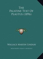 The Palatine Text Of Plautus (1896) 1161821767 Book Cover