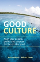 Good Culture: Align your people, profits and purpose for the greater good 1781336814 Book Cover