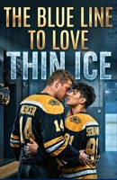 THE BLUE LINE TO LOVE: THIN ICE B0GYJJ8FKW Book Cover