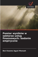 Pomiar wyników w sektorze uslug finansowych: badanie empiryczne 663029453X Book Cover
