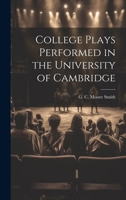 College Plays Performed in the University of Cambridge 1021418021 Book Cover