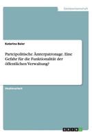 Parteipolitische �mterpatronage. Eine Gefahr f�r die Funktionalit�t der �ffentlichen Verwaltung? 365645020X Book Cover